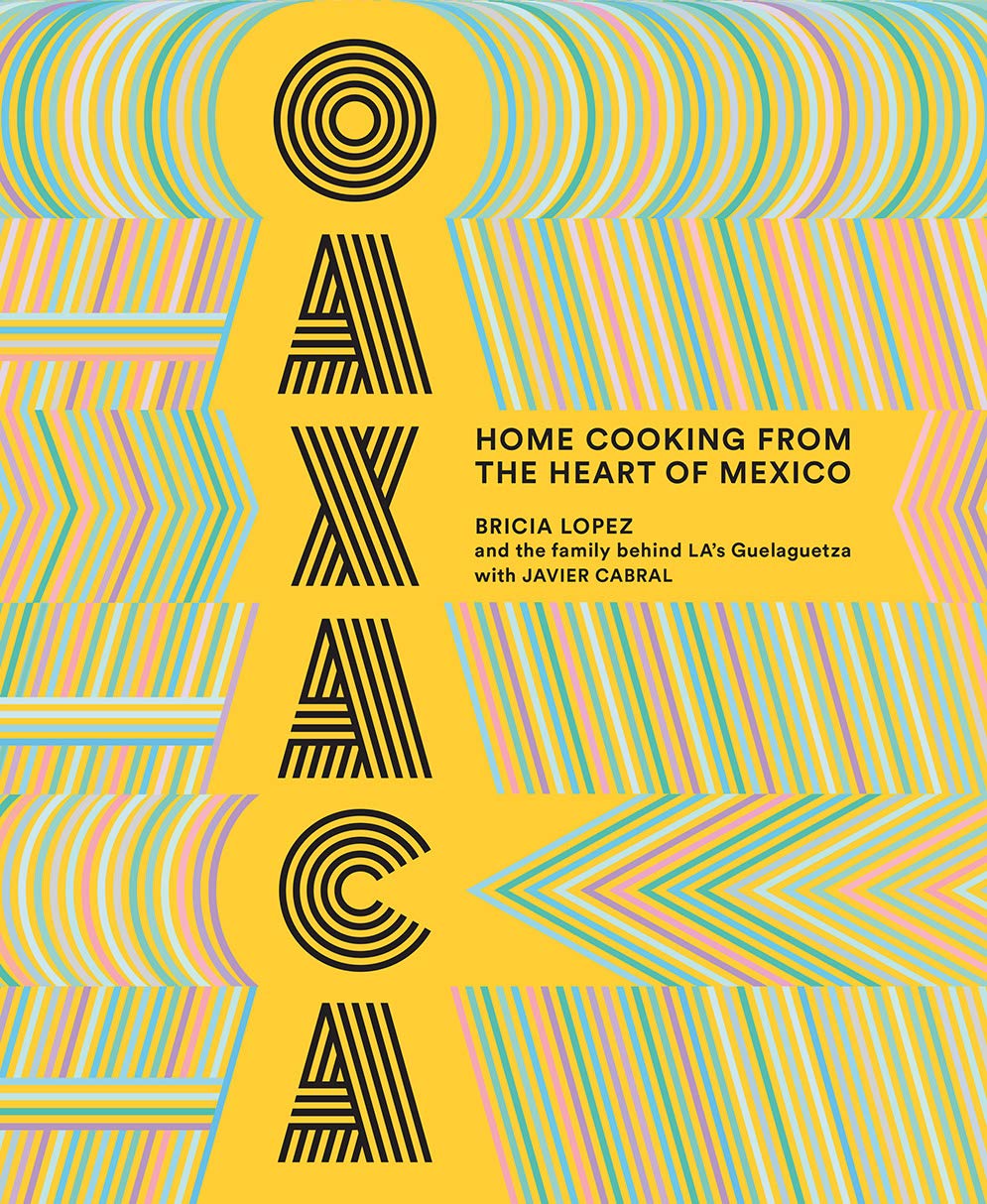 Oaxaca: Home Cooking from the Heart of Mexico Cookbook