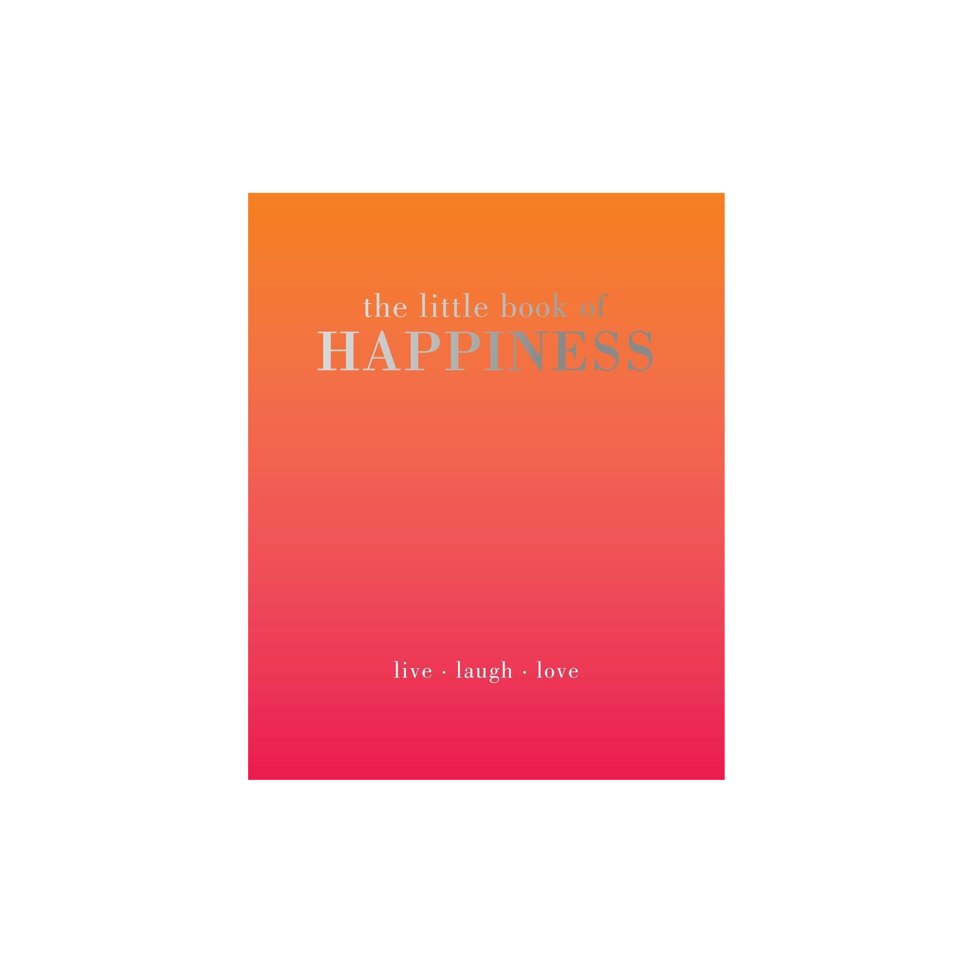 The Little Book of Happiness