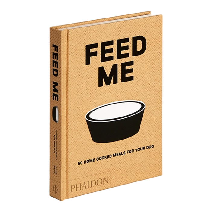 Feed Me: 50 Home Cooked Meals For Your Dog