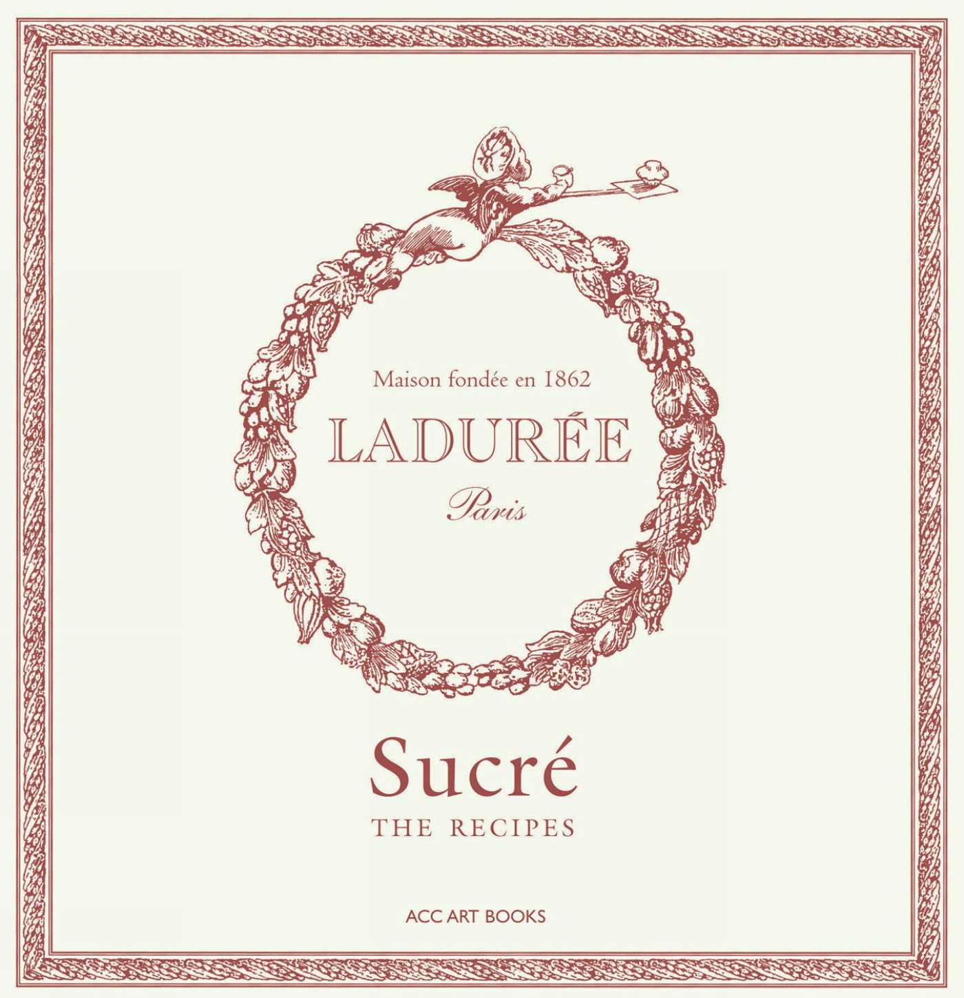 Ladurée Sucré - The Recipes